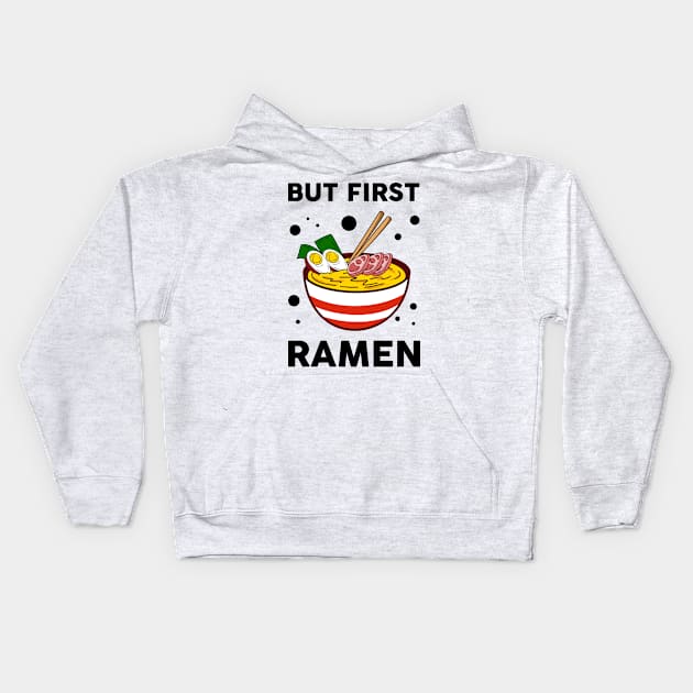 But first ramen Kids Hoodie by BE MY GUEST MARKETING LLC